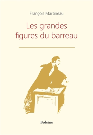 Les grandes figures du barreau - François Martineau