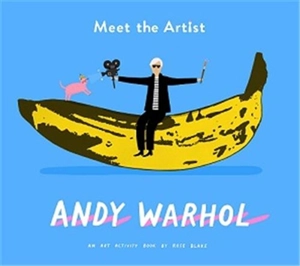 Meet the Artist Andy Warhol - Rose Blake