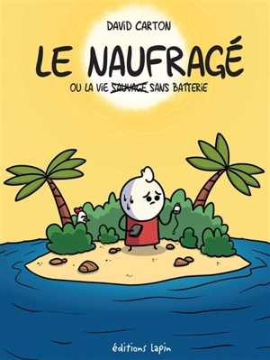 Le naufragé ou La vie sans batterie - David Carton