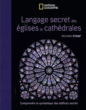 Langage secret des églises et cathédrales : comprendre la symbolique des édifices sacrés - Richard Stemp