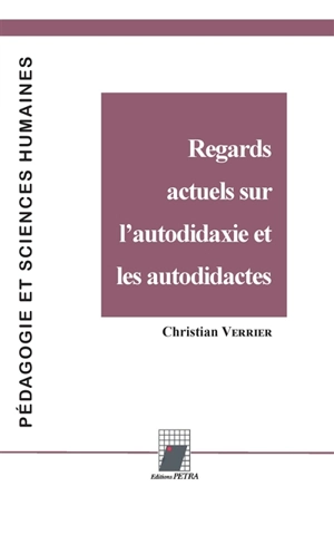 Regards actuels sur l'autodidaxie et les autodidactes - Christian Verrier