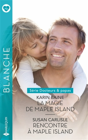 La magie de Maple Island : docteurs & papas. Rencontre à Maple Island - Karin Baine