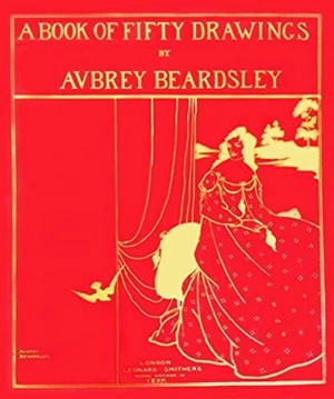 A Book of Fifty Drawings by Aubrey Beardsley - Aubrey Beardsley