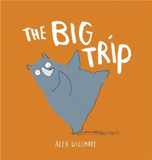 The Big Trip (Hardback) - Alex Willmore