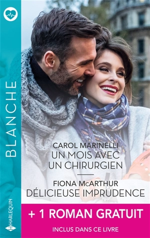 Un mois avec un chirurgien. Délicieuse imprudence - Carol Marinelli