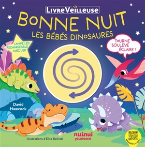 Bonne nuit les bébés dinosaures : livre veilleuse - David Hawcock