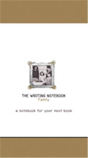 The Writing Notebook : Family The notebook for your next book - Shaun Levin