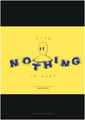 Read nothing in here : 21 things you should know about nothing - Seema Sharma