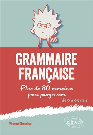 Grammaire française : plus de 80 exercices pour progresser : de 9 à 99 ans - Vincent Giraudeau