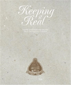 Keeping it Real : From the Ready-Made to the Everyday, The D.Daskalopoulos Collection : From the ready-made to the everyday: The D. Daskalopoulos Collection - Achim Borchardt-Hume