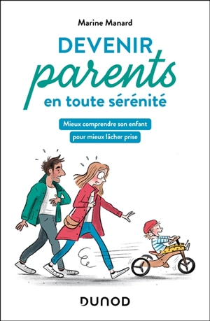 Devenir parents en toute sérénité : mieux comprendre son enfant pour mieux lâcher prise - Marine Manard