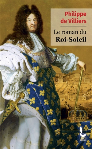 Le roman du Roi-Soleil - Philippe de Villiers