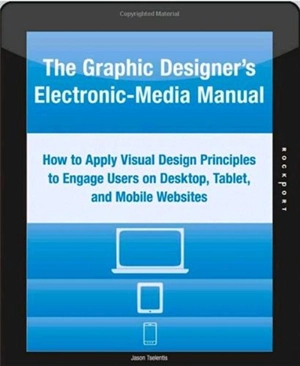 The Graphic Designer's Electronic-Media Manual - Jason Tselentis