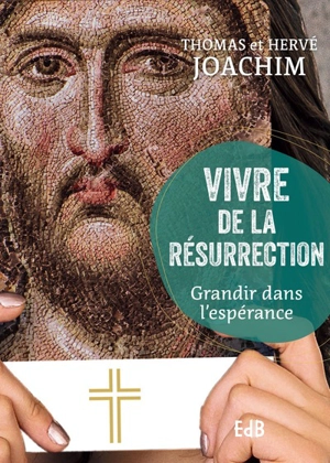 Parcours bibliques Maranatha. Vol. 2. Vivre de la résurrection : grandir dans l'espérance - Thomas Joachim