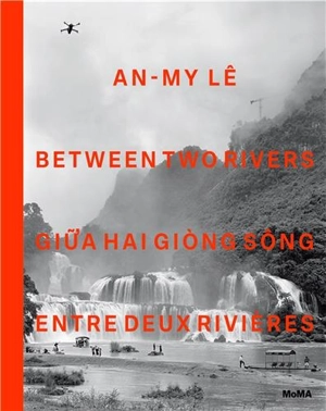 An-My Lê Between Two Rivers - Roxana Marcoci