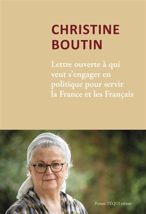 Lettre ouverte à qui veut s'engager en politique pour servir la France et les Français - Christine Boutin