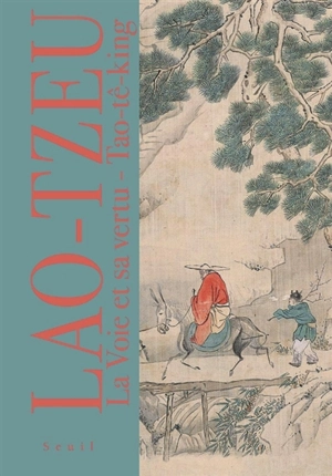 La voie et sa vertu : Tao-tê-king - Laozi