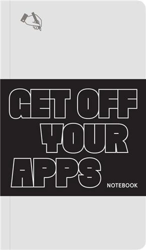 Get Off Your Apps Notebook - Princeton Architectural Press Stuff