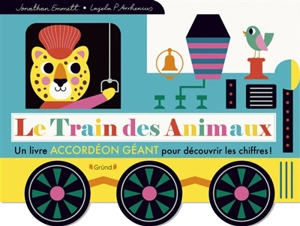 Le train des animaux : un livre accordéon géant pour découvrir les chiffres ! - Jonathan Emmett