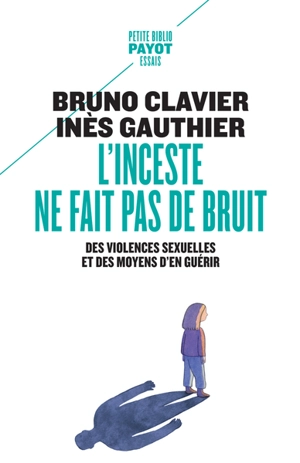 L'inceste ne fait pas de bruit : des violences sexuelles et des moyens d'en guérir - Bruno Clavier