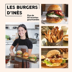 Les burgers d'Inès : plus de 50 recettes gourmandes - Inès Gauthier