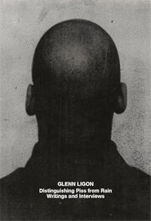 Glenn Ligon : Distinguishing Piss from Rain Writings and Interviews - James Hoff