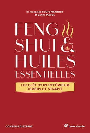 Feng shui & huiles essentielles : les clés d'un intérieur serein et vivant - Françoise Couic-Marinier