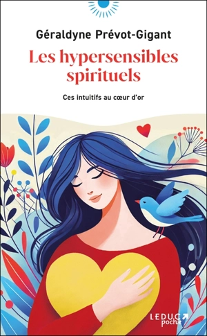 Les hypersensibles spirituels : ces intuitifs au coeur d'or - Géraldyne Prévot-Gigant