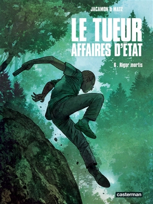 Le Tueur : affaires d'Etat. Vol. 6. Rigor mortis - Matz