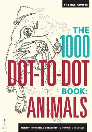 1000 Dot to Dots Animals : Twenty Incredible Creatures to Complete Yourself - Thomas Pavitte