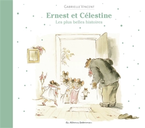 Ernest et Célestine : les plus belles histoires - Gabrielle Vincent