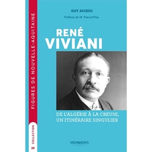 René Viviani : de l'Algérie à la creuse, un itinéraire singulier - Guy Avizou