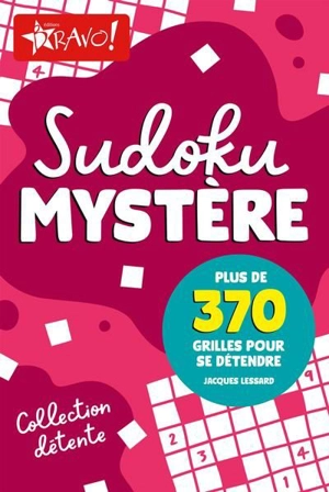 Détente : Sudoku mystère : Plus de 370 grilles pour se détendre - Lessard, Jules-Jacques-Toussaint