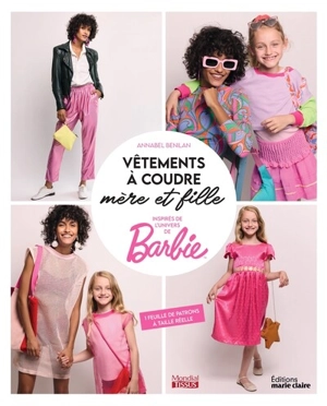 Vêtements à coudre mère et fille : inspirés de l'univers de Barbie - Annabel Benilan