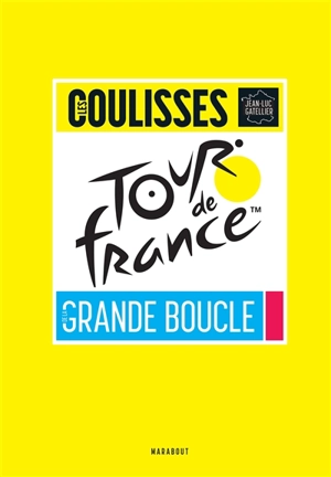 Tour de France : les coulisses de la grande boucle - Jean-Luc Gatellier