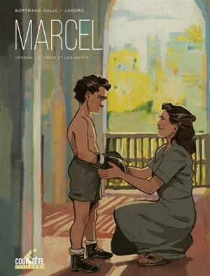 Marcel : Cerdan, le coeur et les gants - Bertrand Galic