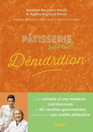 Pâtisserie santé : dénutrition - Sandrine Baumann-Hautin