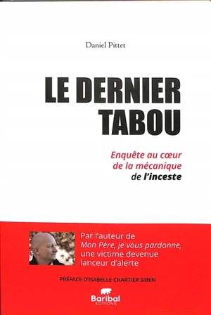 Le dernier tabou : enquête au coeur de la mécanique de l'inceste - Daniel Pittet