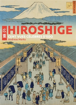 Hiroshige : cent vues célèbres d'Edo - Hiroshige Utagawa