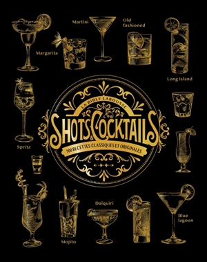 La bible Larousse des shots et cocktails - Sandrine Houdré-Grégoire