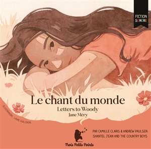 Le chant du monde : letters to Woody - Jane Méry