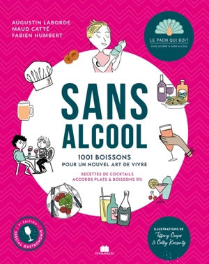 Sans alcool : 1.001 boissons pour un nouvel art de vivre : recettes de cocktails, accords plats & boissons 0 % - Augustin Laborde