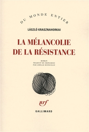 La mélancolie de la résistance - Laszlo Krasznahorkai