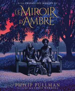 A la croisée des mondes. Vol. 3. Le miroir d'ambre - Philip Pullman