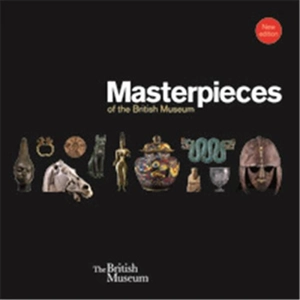 Masterpieces of the British Museum (New ed) - J. D. Hill