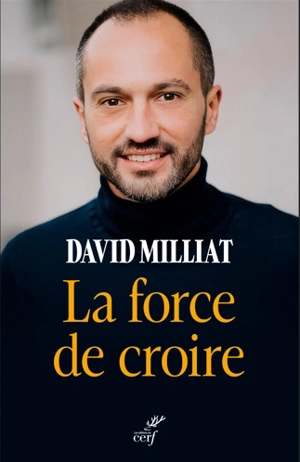 La force de croire - David Milliat