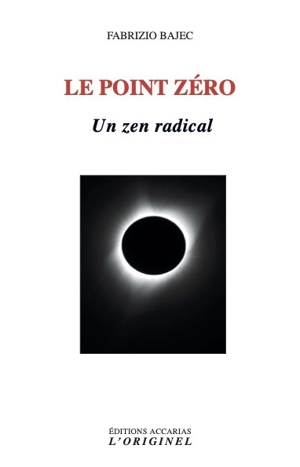 Le point zéro : un zen radical - Fabrizio Bajec