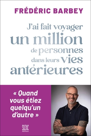 J'ai fait voyager un million de personnes dans leurs vies antérieures - Frédéric Barbey