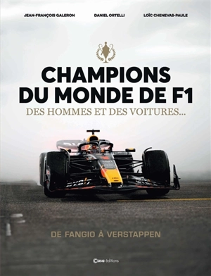 Champions du monde de F1 : des hommes et des voitures... : de Fangio à Verstappen - Daniel Ortelli