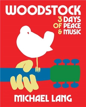 Woodstock 3 Days of Peace & Music Official 50th anniversary Edition - Michael Lang